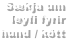 Sækja um 
leyfi fyrir 
hund / kött