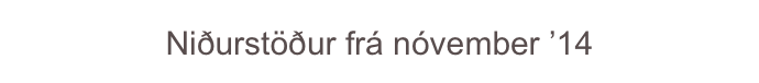 Niðurstöður frá nóvember ’14